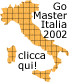 Clicca qui per entrare nel sito del Go
Master Italia 2000